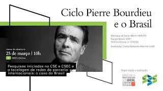 Ciclo Pierre Bourdieu  e o Brasil | mesa de abertura: Pesquisas iniciadas no CSE e CSEC e a (...)