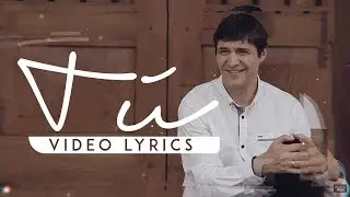 Marcos Vidal  -  Tú (Video Lyric Oficial)
