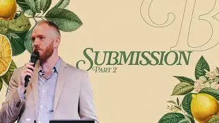 Submission Part Two | Pastor Tyler Harris | Awaken Church | The Blessing Week 2