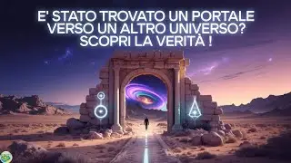 TROVATO Finalmente il PORTALE verso un Altro UNIVERSO? Scopri la Verit&agrave;!