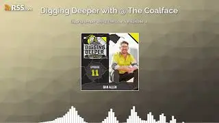 Digging Deeper with @ The Coalface: Episode 11