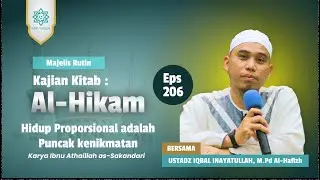Kajian Hikam – Hikmah ke 206“Hidup Proporsional adalah Puncak Kenikmatan”