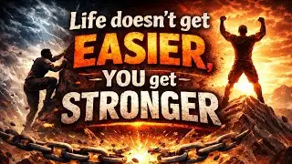 Life doesn't get easier you get stronger 