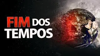 O Fim dos Tempos
