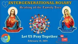 Intergenerational /Healing of the Family Tree Rosary - February 19, 2024