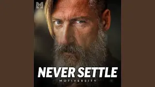 Never Settle (Motivational Speech)