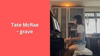 Tate McRae - grave piano cover (spontaneous) 🎹👩&zwj;❤️&zwj;👨🪦
