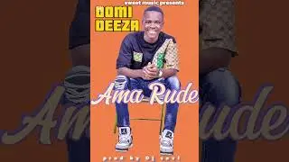 Ama Rude_-_Domi Deeza-prd by Dj savi