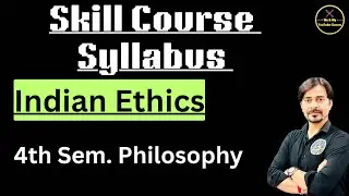 B.A 4th Sem. Skill Course:- Indian Ethics ,  भारतीय नैतिकता, संपूर्ण सिलेबस 