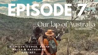Episode 7- Nitmiluk Gorge, Edith Falls, Katherine Hot Springs & Keep River NP! Our lap in our Troopy
