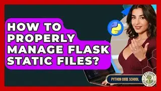 How To Properly Manage Flask Static Files? - Python Code School