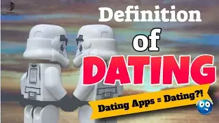 Modern Definition of Dating (what does Dating mean?)