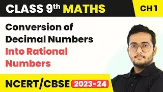 Conversion of Decimal Numbers Into Rational Numbers - Number Systems | Class 9 Maths Chapter 1