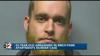 22-year-old arraigned in Birch Park Apartments murder case