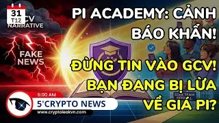 [5 Ph&uacute;t Crypto] Pi Network Academy Cảnh B&aacute;o Về Narrative GCV - K&ecirc;u Gọi Cộng Đồng Tin V&agrave;o PCT