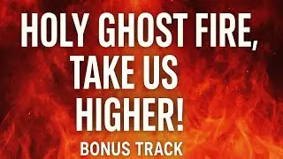Holy Ghost Fire take us Higher 