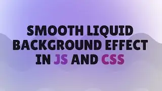 Smooth Liquid Background Effect in JS and CSS