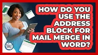 How Do You Use The Address Block For Mail Merge In Word? - Docs and Sheets Pro