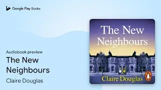 The New Neighbours by Claire Douglas &middot; Audiobook preview