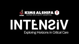 INTENSIV | Exploring Horizons in Critical Care | KIMS AL SHIFA Super Speciality&nbsp;Hospital