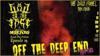 Flail to the Face Ep. 25: The Dusk Funnel Pt. 4: Off the Deep End Part 2 (M&ouml;rk Borg Actual Play)