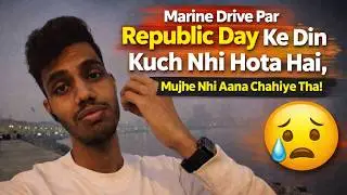 Mujhe Nahi Aana Chahiye Tha 😭 | Marine Drive Republic Day Reality || Sab Galat Bata Rahe hai