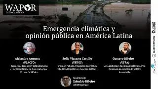 Emergencia clim&aacute;tica y opini&oacute;n p&uacute;blica en Am&eacute;rica Latina - Webinar WAPOR Latinoamerica