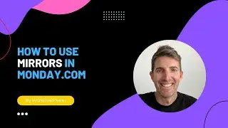 How To Use Mirrors In Monday.com For Scale & Efficiency