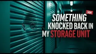 Something Knocked Back in My Storage Unit at 3AM (True Horror Story)