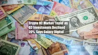 Crypto VC Market 'Tepid' as Q3 Investments Declined 20%, Says Galaxy Digital