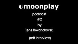 2. moonplay podcast session w/ Jens Lewandowski