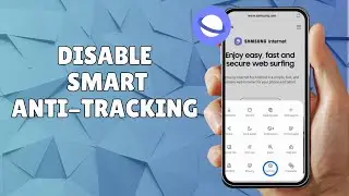 HOW TO DISABLE SMART ANTI TRACKING ON SAMSUNG INTERNET
