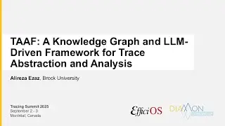 TS2025 - TAAF: A Knowledge Graph and LLM-Driven Framework for Trace Abstraction and Analysis