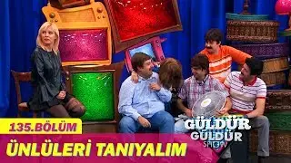 Güldür Güldür Show 135.Bölüm - Ünlüleri Tanıyalım