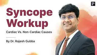 Syncope Workup: Cardiac vs. Non-cardiac Causes by Dr. Rajesh Gubba | SS Medicine