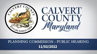 Calvert County Planning Commission - Public Hearing - Calvert County, MD - 11/02/2022