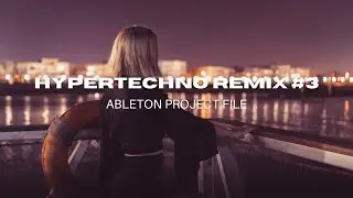 Hypertechno Remix #3 | | Ableton Project File (FREE)