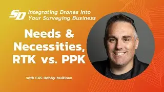 Integrating Drones Into Your Surveying Business - Needs & Necessities, RTK vs. PPK Corrections