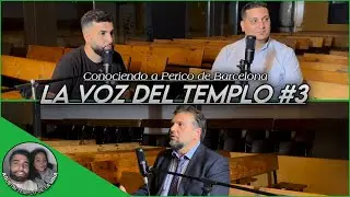La voz del Templo PODCAST #3 | Conociendo a Perico de Barcelona