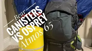 Bear Canisters V Osprey Atmos 65 (Carrying a Bear Canister in the Backcountry)