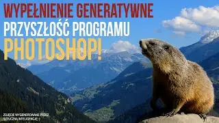 Przyszłość programu ADOBE PHOTOSHOP - WYPEŁNIENIE GENERATYWNE. Sztuczna inteligencja. AI Firefly