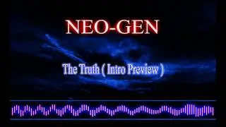 Neo-Gen - The Truth (Intro Preview)