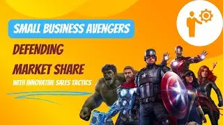 Small Business Avengers: Defending Market Share with Innovative Sales Tactics