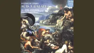 Acis y Galatea: Con que en tu nobleza... ?