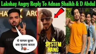 Elvish Yadav Friend Lakshay Angry Reply To Adnan Shaikh & D Abdul !😱| Lakshay Badly Roasted Team-07🧐