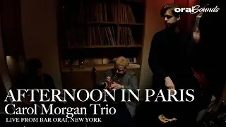 [Orai Sounds] Carol Morgan Trio &ldquo;Afternoon in Paris&ldquo;