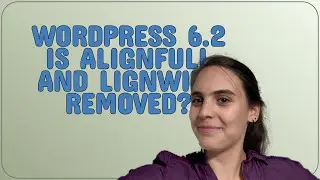 Wordpress: wordpress 6.2 is alignfull and lignwide removed?