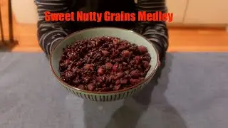 [Saturday Update] Heavenly Sweet Nutty Grains Medley | Fragrant & Delightfully Sweet Recipe!