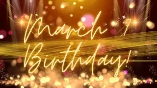 March 7 Birthday Song & Countdown! Happy Birthday To You For March 7 With Countdown!