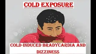 Cold induced bradycardia and dizziness